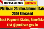PM Kisan 23rd Installment Date 2026 Released